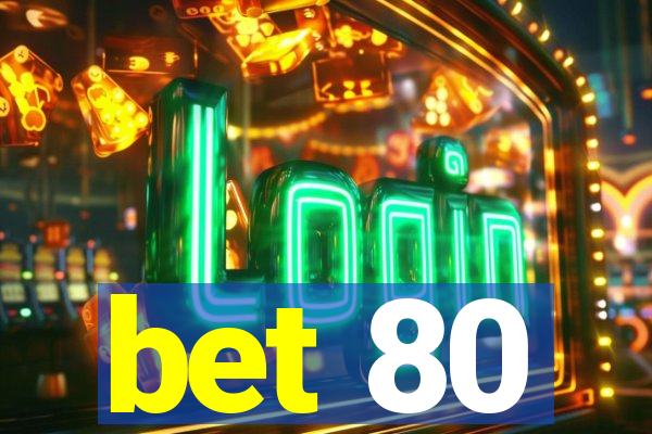 bet 80